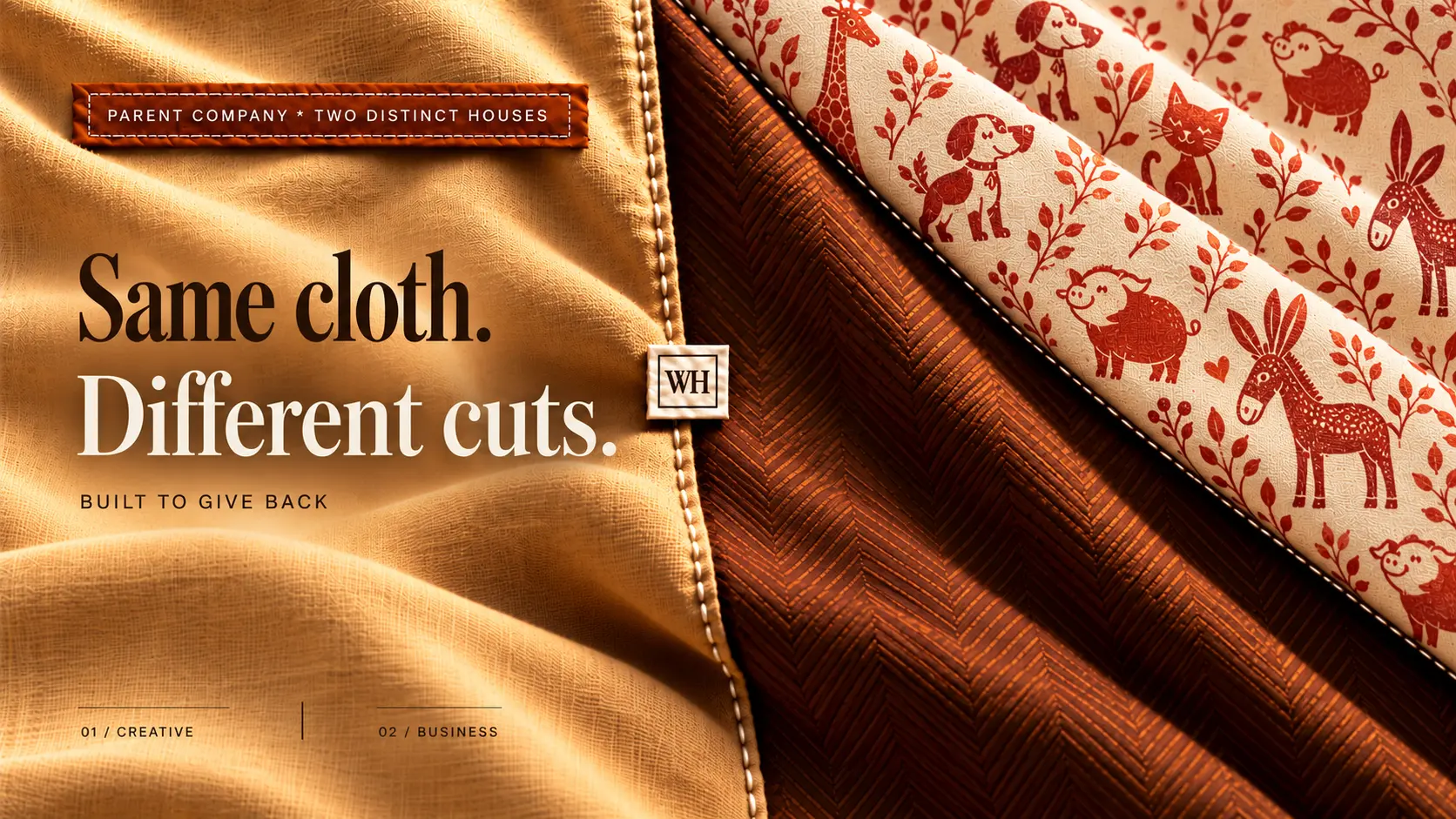 Same cloth. Different cuts. Built to give back. Parent company, two distinct houses.